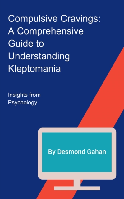 Compulsive Cravings: A Comprehensive Guide to Understanding Kleptomania