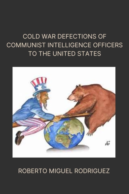 Cold War Defections of Communist Intelligence Officers to the United States
