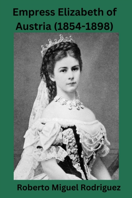Empress Elizabeth of Austria (1854-1898)