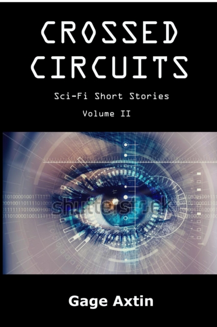 Crossed Circuits - Sci-Fi Short Stories - Volume II