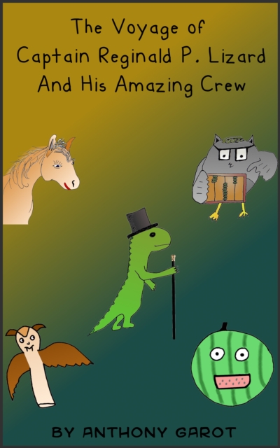 Voyage of Captain Reginald P. Lizard  And His Amazing Crew