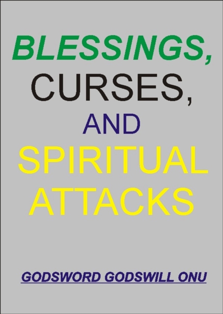 Blessings, Curses, and Spiritual Attacks