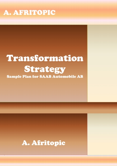 Transformation Strategy. Sample Plan for SAAB Automobile AB