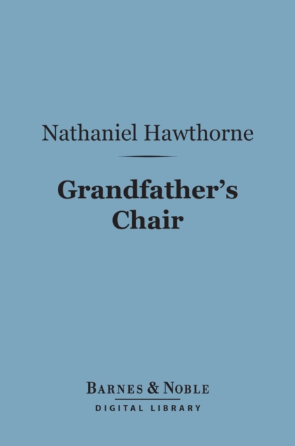 Grandfather's Chair (Barnes & Noble Digital Library)