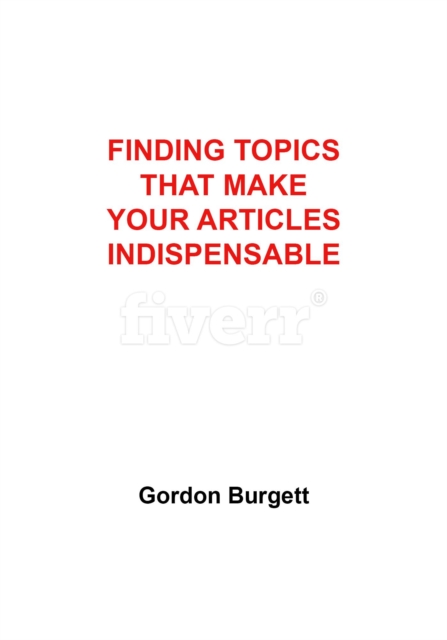 Finding Topics That Make Your Articles Indispensable