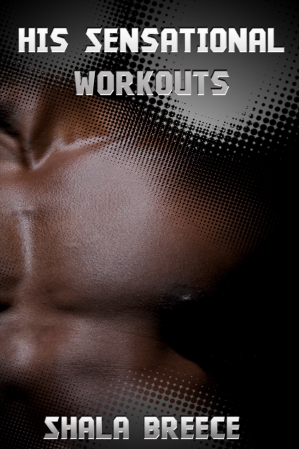 His Sensational Workouts