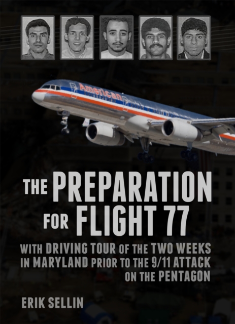 Preparation For Flight 77: With Driving Tour of the Two Weeks in Maryland Prior to the 9/11 Attack on the Pentagon