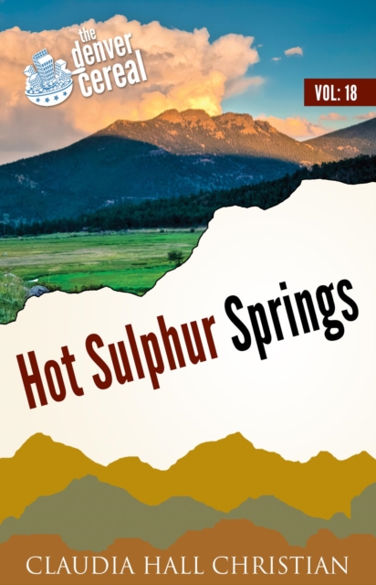 Hot Sulphur Springs, Denver Cereal Volume 18