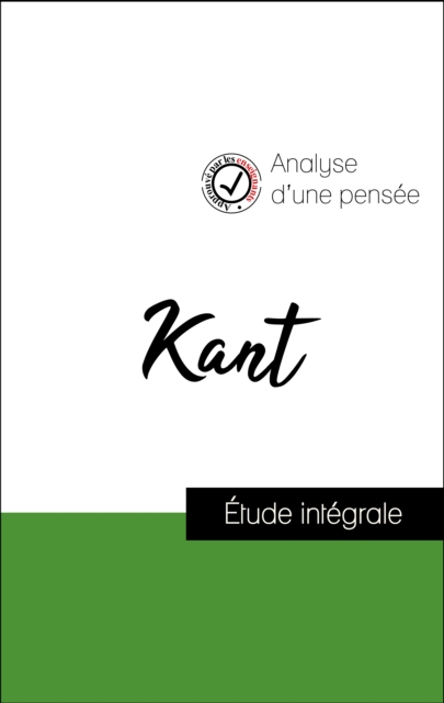 Analyse d'une pensée : Kant (résumé et fiche de lecture plébiscités par les enseignants sur fichedelecture.fr)