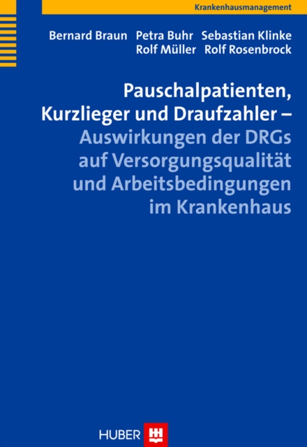 Pauschalpatienten, Kurzlieger und Draufzahler – Auswirkungen der DRGs auf Versorgungsqualität und Arbeitsbedingungen im Krankenhaus