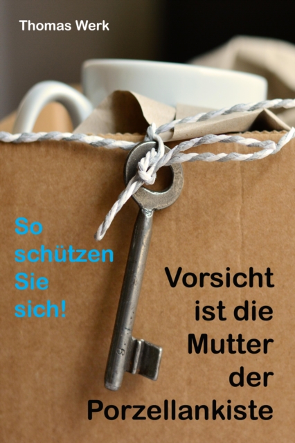 Vorsicht ist die Mutter der Porzellankiste