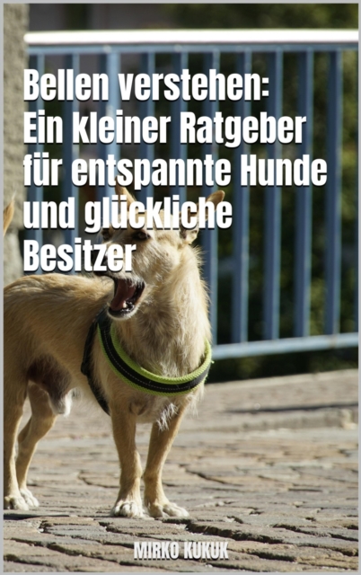 Bellen verstehen: Ein kleiner Ratgeber für entspannte Hunde und glückliche Besitzer