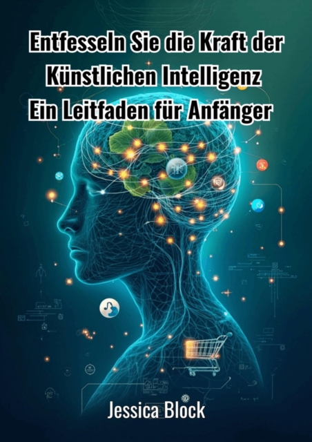 Entfesseln Sie die Kraft der Künstlichen Intelligenz