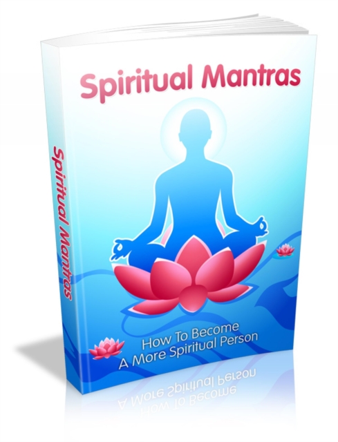 Spirituelle Mantras. Wie man ein spirituellerer Mensch wird.