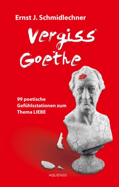 Vergiss Goethe