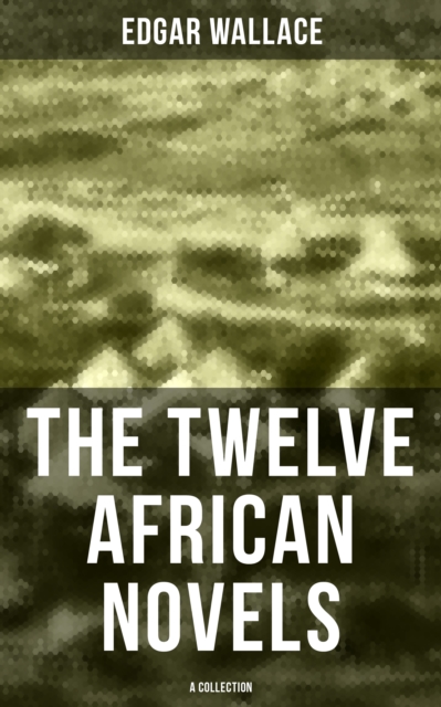 Twelve African Novels (A Collection)