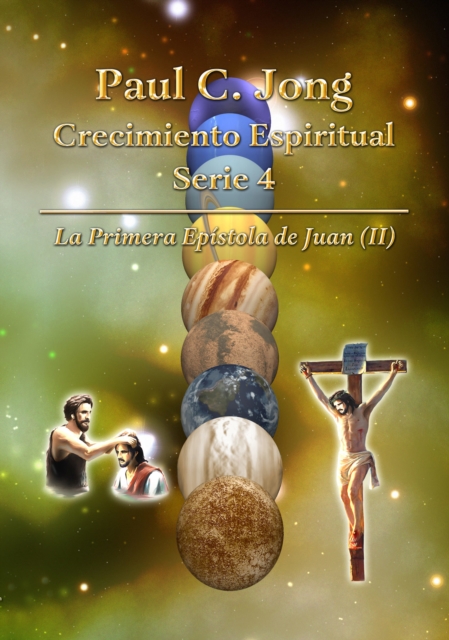 La Primera Epistola de Juan (II) - Paul C. Jong Crecimiento Espiritual Serie 4
