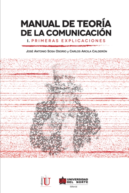 Manual de teoría de la comunicación I. Primeras explicaciones