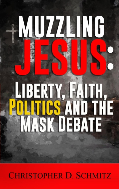 Muzzling Jesus: Liberty, Faith, Politics, and the Mask Debate