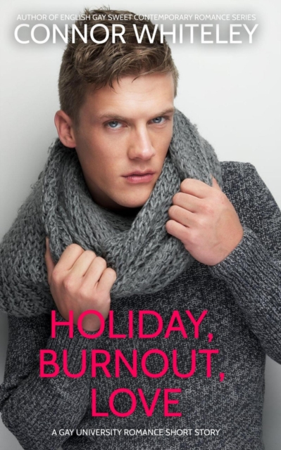 Holiday, Burnout, Love: A Gay Holiday Romance Short Story