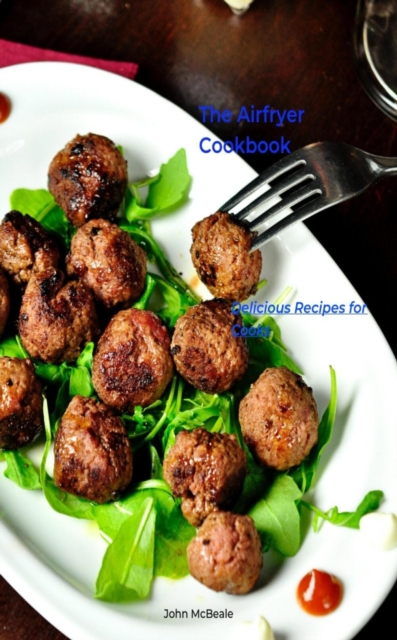 Air Fryer Cookbook: Delicious Recipes for Cooks
