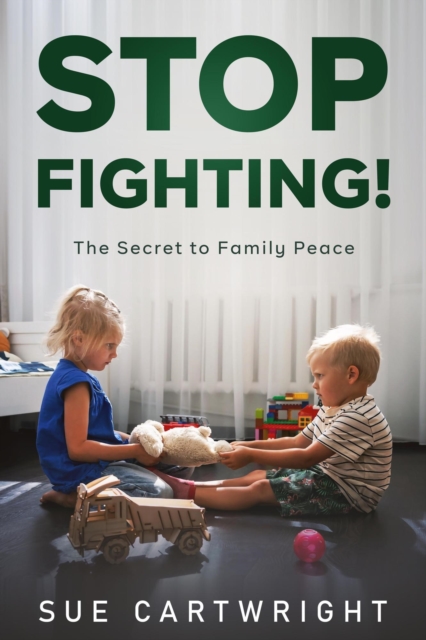 Stop Fighting! The Secret to Family Peace