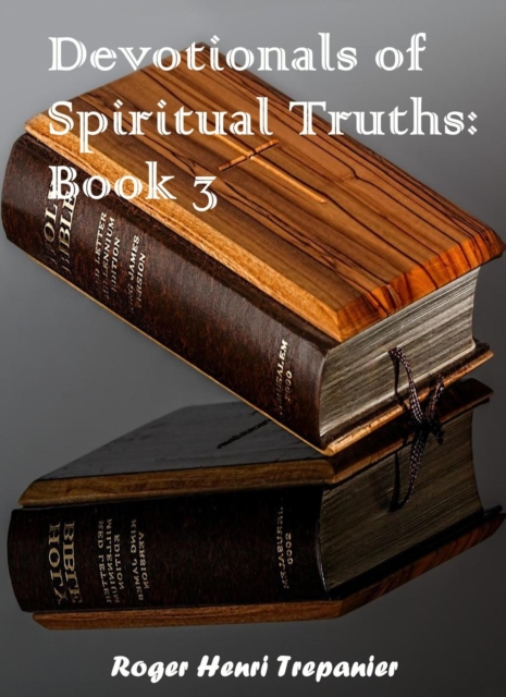Devotionals of Spiritual Truths: Book 3