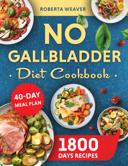 NO GALLBLADDER DIET COOKBOOK          Over 1800 Days of Delicious Recipes for Recovery After Gallbladder Surgery.