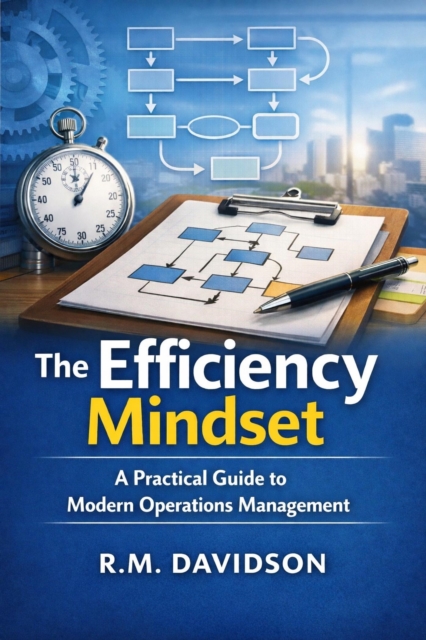 Efficiency Mindset A Practical Guide to Modern Operations Management