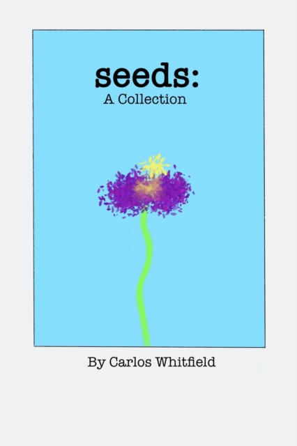 Seeds: A Collection