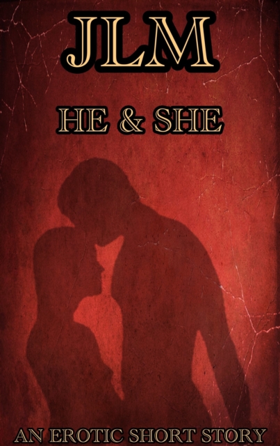 He & She: An Erotic Short Story