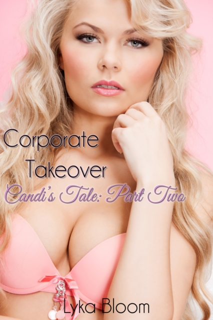 Corporate Takeover: Candi's Tale Part Two