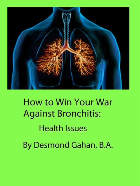 How to Win Your War Against Bronchitis:  Health Issues