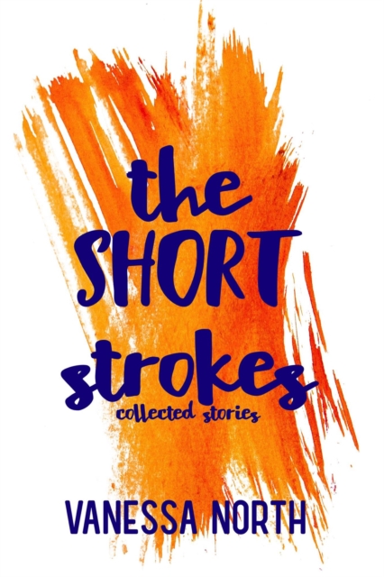 Short Strokes: Collected Stories