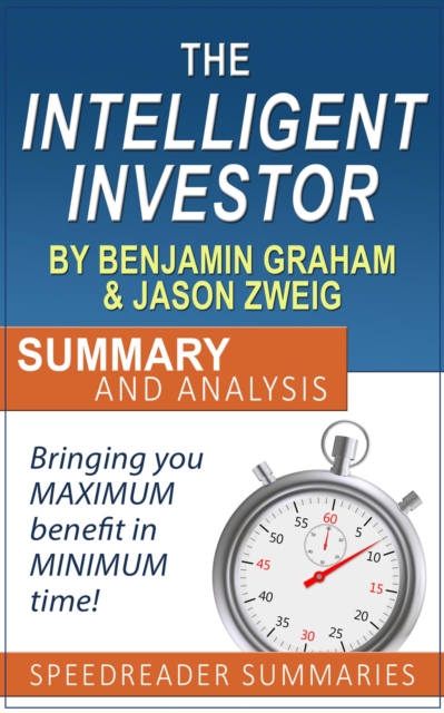 Intelligent Investor by Benjamin Graham and Jason Zweig: Summary and Analysis