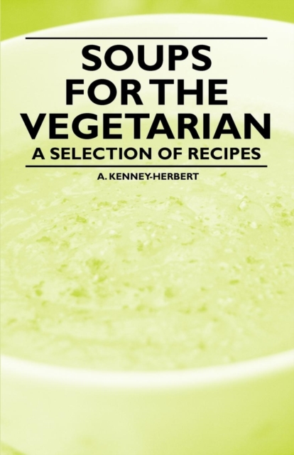 Soups for the Vegetarian - A Selection of Recipes