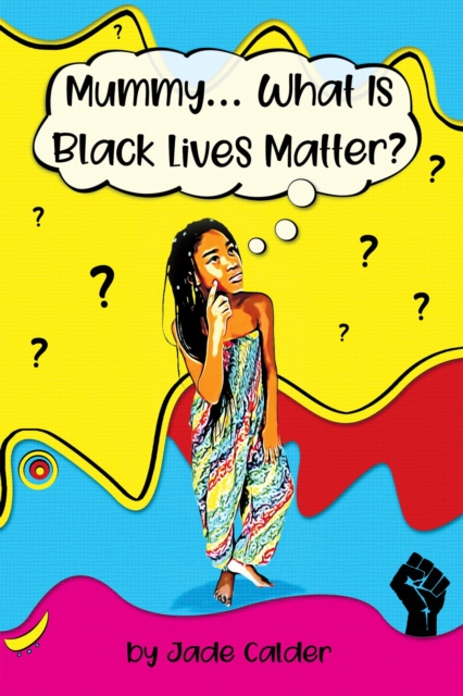 Mummy...What Is Black Lives Matter?