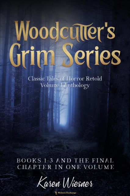 Woodcutter's Grim Series, Volume I Anthology (Four Short Stories in One Volume)