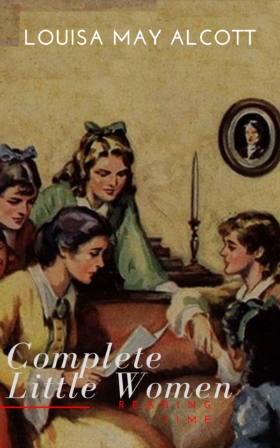 Complete Little Women: Little Women, Good Wives, Little Men, Jo's Boys