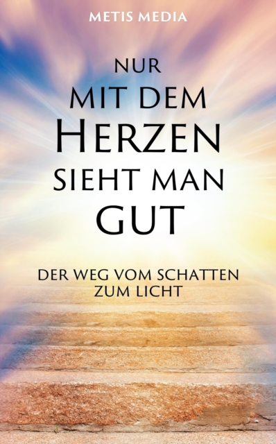 Nur mit dem Herzen sieht man gut