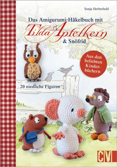 Das Amigurumi-Hakelbuch mit Tilda Apfelkern & Snofrid
