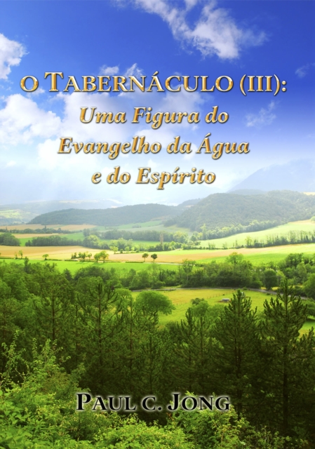 O TABERNACULO (?): Uma Figura do Evangelho da Agua e do Espirito