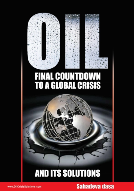 Oil - Final Countdown To A Global Crisis And Its Solutions