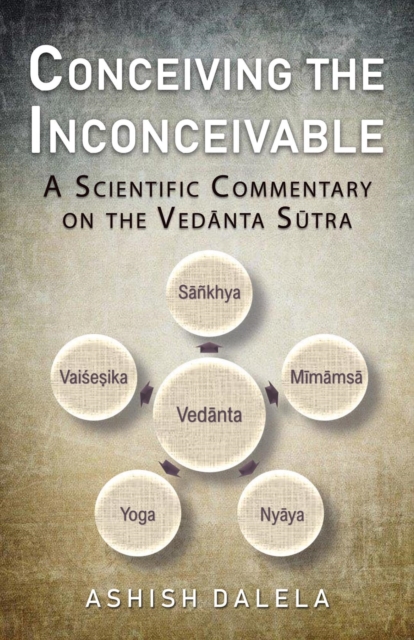 Conceiving the Inconceivable: A Scientific Commentary  on the Vedanta Sutra