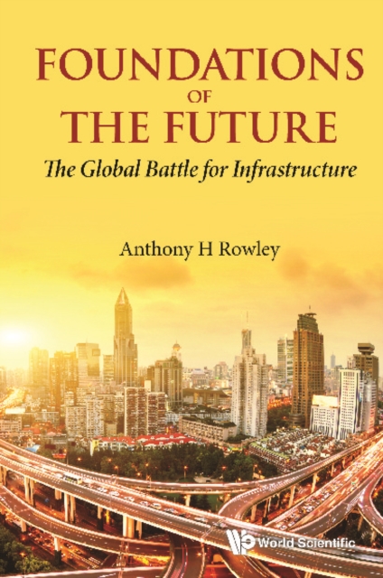 Foundations Of The Future: The Global Battle For Infrastructure