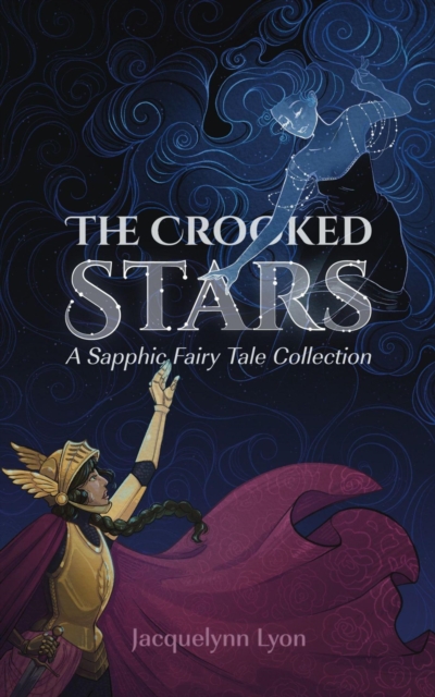 Crooked Stars: A Sapphic Fairy Tale Collection