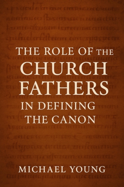 Role of the Church Fathers in Defining the Canon