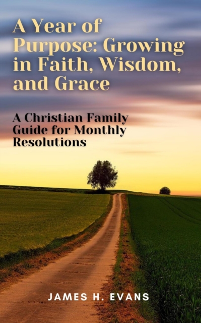 Year of Purpose: Growing in Faith, Wisdom, and Grace