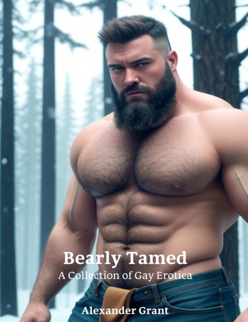 Bearly Tamed: A Collection of Gay Erotica