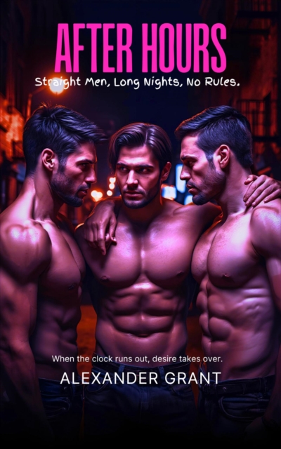 After Hours: Straight Men, Long Nights, No Rules